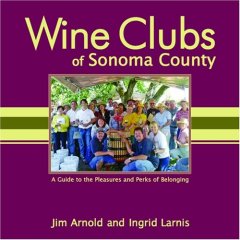 Wine Clubs of Sonoma County: A Guide to the Pleasures And Perks of Belonging